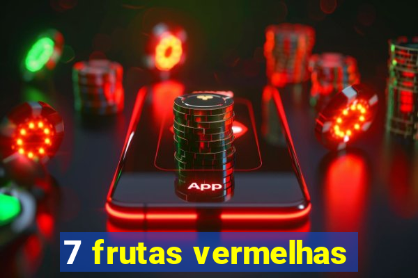 7 frutas vermelhas